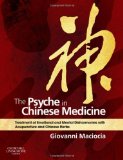 By Giovanni Maciocia - The Psyche in Chinese Medicine: Treatment of Emotional and Mental Disharmonies with Acupuncture and Chinese Herbs