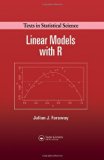 By Julian J. Faraway - Linear Models with R (Texts in Statistical Science): 1st (first) Edition