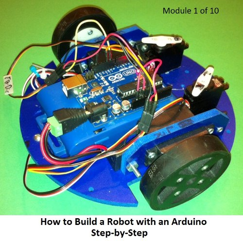 How to Build a Robot with an Arduino - Module 1 of 10