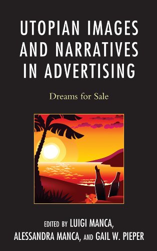 Utopian Images and Narratives in Advertising: Dreams for Sale