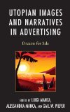 Utopian Images and Narratives in Advertising: Dreams for Sale