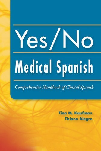 By Tina Kaufman - Yes/No Medical Spanish: Comprehensive Handbook of Clinical Spanish: 1st (first) Edition