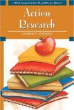 By Andrew P. Johnson - What Every Teacher Should Know about Action Research
