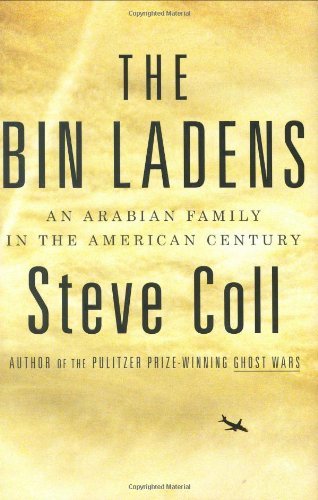 By Steve Coll - The Bin Ladens: An Arabian Family in the American Century: 1st (first) Edition