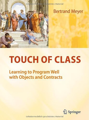 By Bertrand Meyer - Touch of Class: Learning to Program Well with Objects and Contracts: 1st (first) Edition