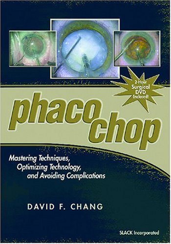 By D. Chang - Phaco Chop: Mastering Techniques, Optimizing Technology, and Avoiding Complications: 1st (first) Edition