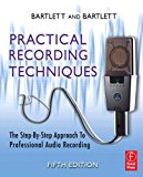 By Bruce Bartlett - Practical Recording Techniques: The Step-by-Step Approach to Professional Audio Recording: 5th (fifth) Edition