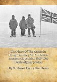 The Heart Of The Antarctic: Being The Story Of The British Antarctic Expedition 1907-1909 (With original photos)