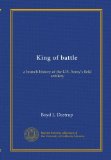 King of battle: a branch history of the U.S. Army's field artillery