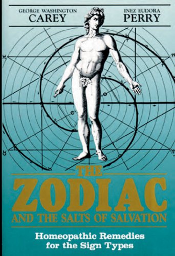 The Zodiac and the Salts of Salvation: Homeopathic Remedies for the Sign Types