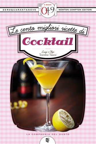 Le cento migliori ricette di cocktail (eNewton Zeroquarantanove) (Italian Edition)