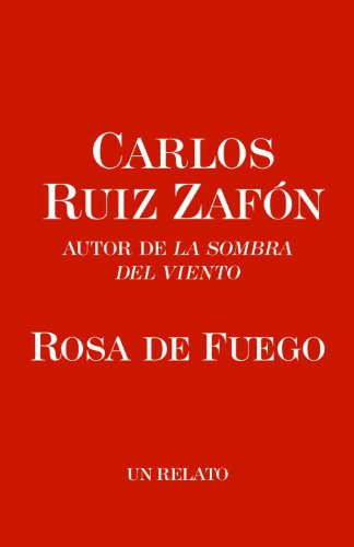 Rosa de Fuego (El cementerio de los libros olvidados) (Spanish Edition)