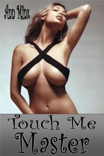 Touch Me Master - BDSM M/F Male Dominance Female Submission Erotica