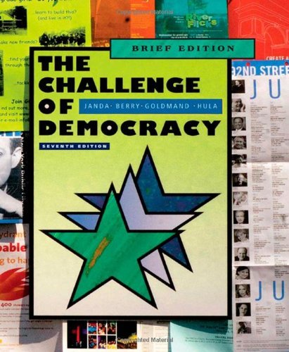 By Kenneth Janda - The Challenge of Democracy: American Government in a Global World, Brief Edition: 7th (seventh) Edition