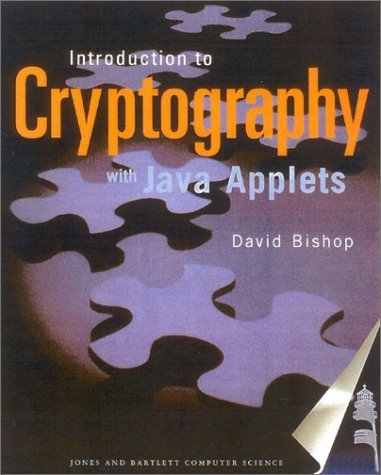 By David Bishop - Introduction to Cryptography with Java Applets: 1st (first) Edition