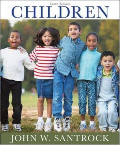 By John W. Santrock - Children: 10th (tenth) Edition