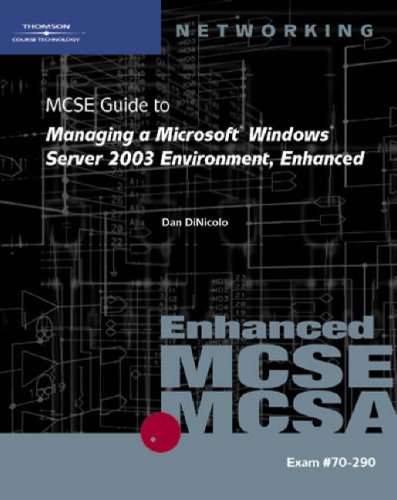 By Dan DiNicolo - 70-290: MCSE Guide to Managing a Microsoft Windows Server 2003 Environment, Enhanced: 1st (first) Edition