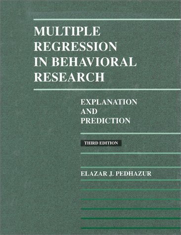 By J. Pedhazur - Multiple Regression in Behavioral Research: 3rd (third) Edition