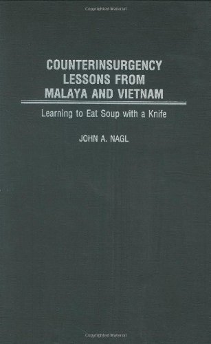 By John Nagl - Counterinsurgency Lessons from Malaya and Vietnam: Learning to Eat Soup with a Knife: 1st (first) Edition