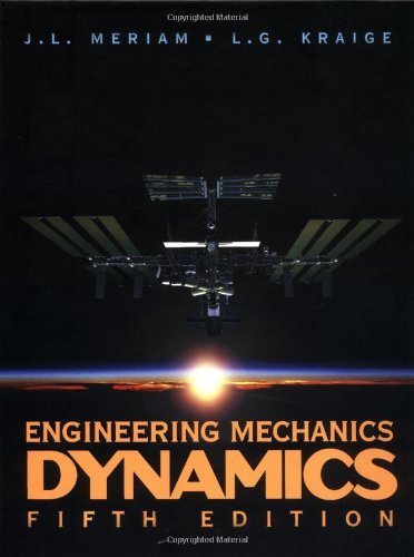 By J. L. Meriam - Engineering Mechanics, Dynamics: 5th (fifth) Edition