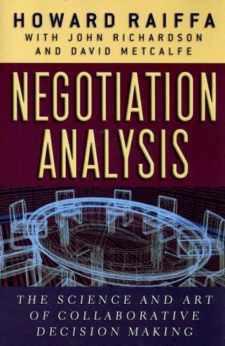 By Howard Raiffa - Negotiation Analysis: The Science and Art of Collaborative Decision Making: 1st (first) Edition