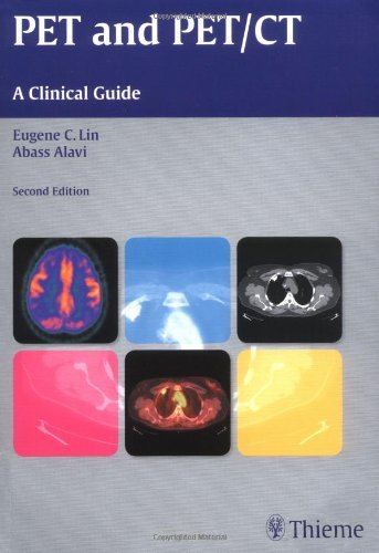By Eugene Lin - PET and PET/CT: A Clinical Guide: 2nd (second) Edition