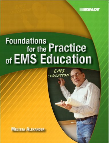 By Melissa R. Alexander - Foundations for the Practice of EMS Education