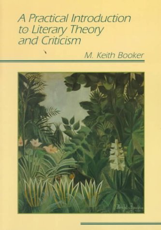 By Keith M. Booker - Practical Introduction to Literary Theory and Criticism: 1st (first) Edition
