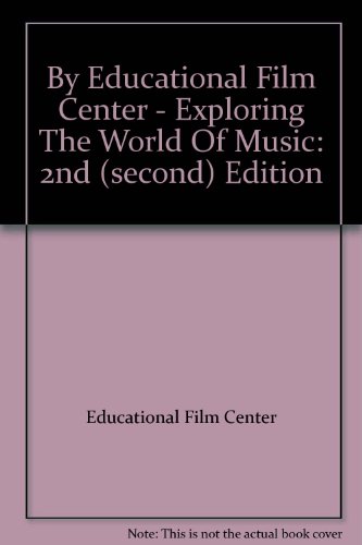 By Educational Film Center - Exploring The World Of Music: 2nd (second) Edition