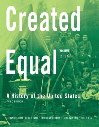 By Jacqueline Jones - Created Equal, Volume I: A History of the United States: To 1877: 3rd (third) Edition