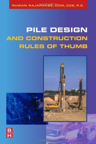 By Ruwan Rajapakse - Pile Design for Structural and Geotechnical Engineers