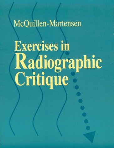 By Kathy McQuillen Martensen - Exercises in Radiographic Critique: 1st (first) Edition