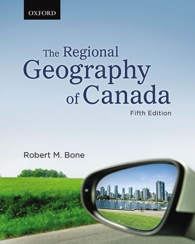 By Robert M. Bone - The Regional Geography of Canada: 5th (fifth) Edition