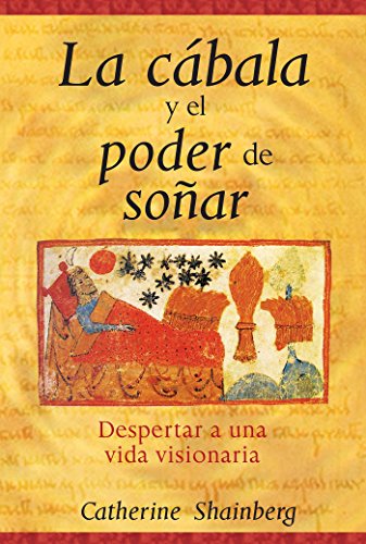 La cÃ¡bala y el poder de soÃ±ar: Despertar a una vida visionaria (Spanish Edition)