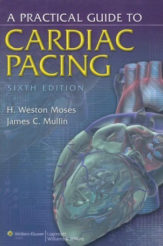 By H. Weston Moses - Practical Guide to Cardiac Pacing: 6th (sixth) Edition