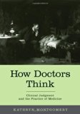 By Kathryn Montgomery - How Doctors Think: Clinical Judgment and the Practice of Medicine: 1st (first) Edition