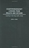 By John Nagl - Counterinsurgency Lessons from Malaya and Vietnam: Learning to Eat Soup with a Knife: 1st (first) Edition