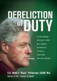 By Robert Patterson - Dereliction of Duty: The Eyewitness Account of How Bill Clinton Endangered America's Long-Term National Security