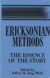 By Jeffrey K. Zeig - Ericksonian Methods: The Essence of the Story: 1st (first) Edition
