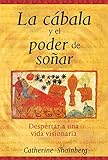 La cÃ¡bala y el poder de soÃ±ar: Despertar a una vida visionaria (Spanish Edition)