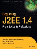 By James L. Weaver - Beginning J2EE 1.4: From Novice to Professional: 1st (first) Edition
