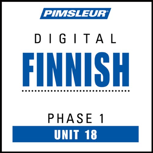 Finnish Phase 1, Unit 18: Learn to Speak and Understand Finnish with Pimsleur Language Programs