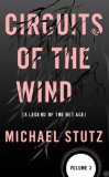 Circuits of the Wind: A Legend of the Net Age (Volume 3)