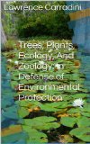 Trees, Plants, Ecology, And Zoology: In Defense of Environmental Protection (Ecology And Evolutionary Biology Book 3)