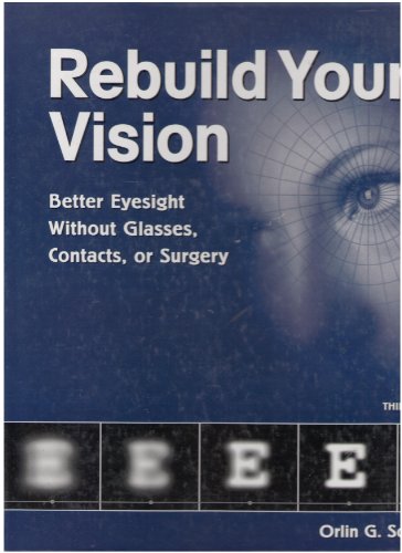 Rebuild Your Vision Better Eyesight Without Glasses,contacts,or Surgery