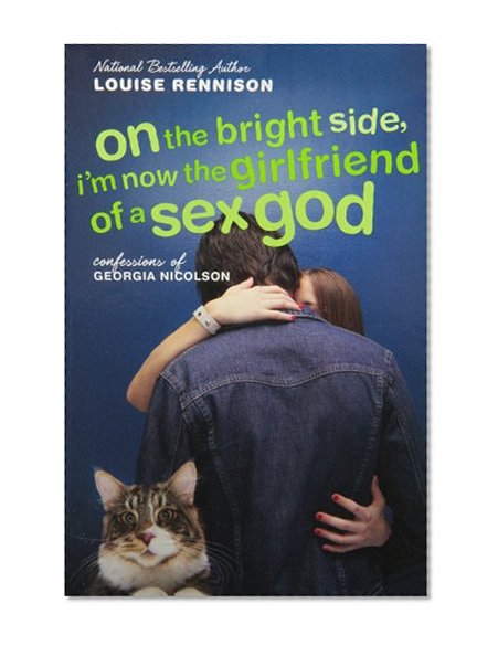 On the Bright Side, I'm Now the Girlfriend of a Sex God: Further Confessions of Georgia Nicolson (Confessions of Georgia Nicolson, Book 2)