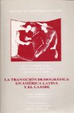 IV Conferencia Latinoamericana De Poblacion: La Transicion Demografica En America Latina Y El Caribe (Vol. 1)