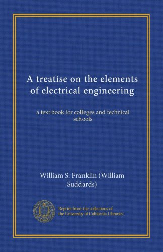 A treatise on the elements of electrical engineering ((v.1)): a text book for colleges and technical schools