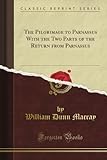 The Pilgrimage to Parnassus With the Two Parts of the Return from Parnassus (Classic Reprint)