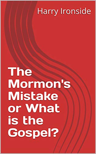 The Mormon's Mistake or What is the Gospel?